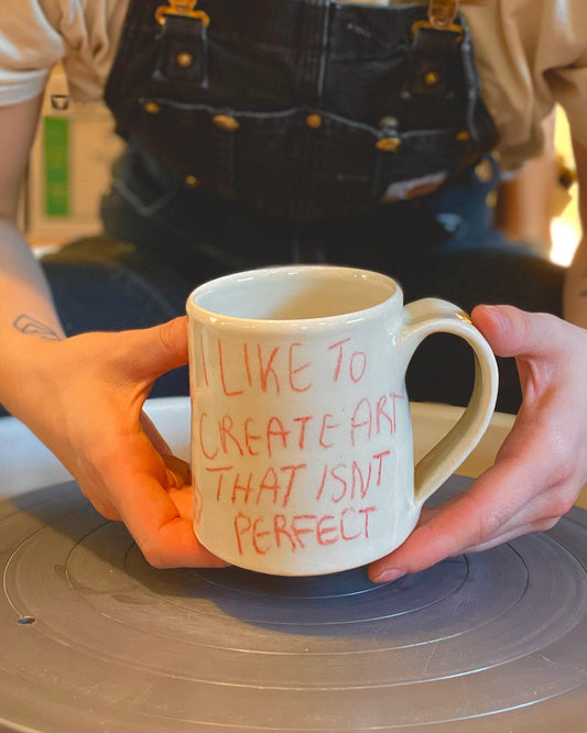 I LIKE TO CREATE ART THAT ISNT PERFECT